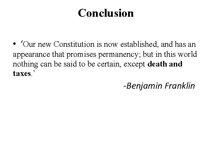 Conclusion • ‘Our new Constitution is now established, and has an appearance that promises