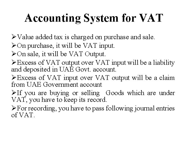 Accounting System for VAT ØValue added tax is charged on purchase and sale. ØOn
