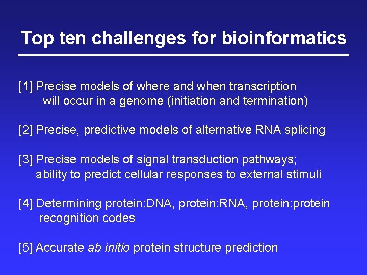 Top ten challenges for bioinformatics [1] Precise models of where and when transcription will