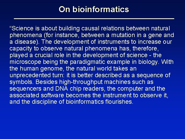 On bioinformatics “Science is about building causal relations between natural phenomena (for instance, between