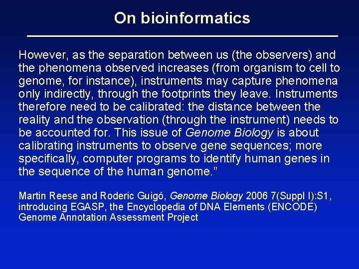 On bioinformatics However, as the separation between us (the observers) and the phenomena observed