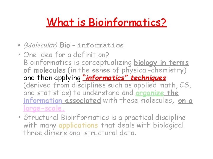 What is Bioinformatics? • (Molecular) Bio - informatics • One idea for a definition?