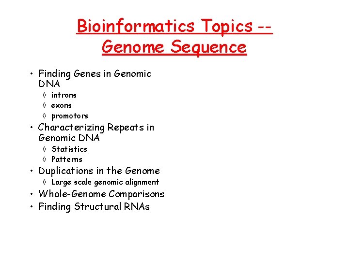 Bioinformatics Topics -Genome Sequence • Finding Genes in Genomic DNA à introns à exons