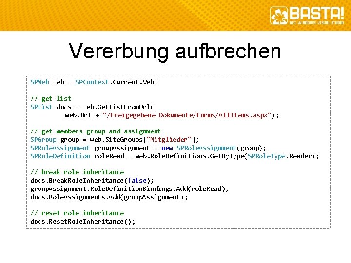 Vererbung aufbrechen SPWeb web = SPContext. Current. Web; // get list SPList docs =