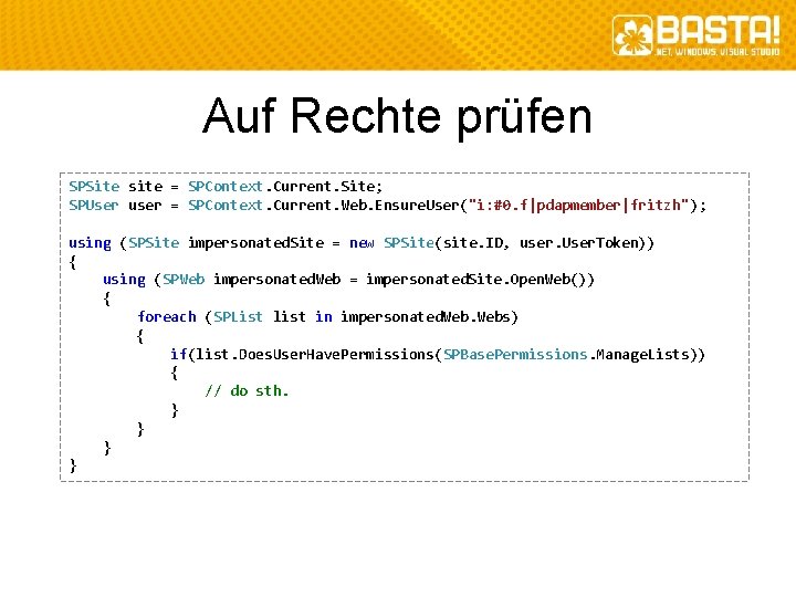 Auf Rechte prüfen SPSite site = SPContext. Current. Site; SPUser user = SPContext. Current.