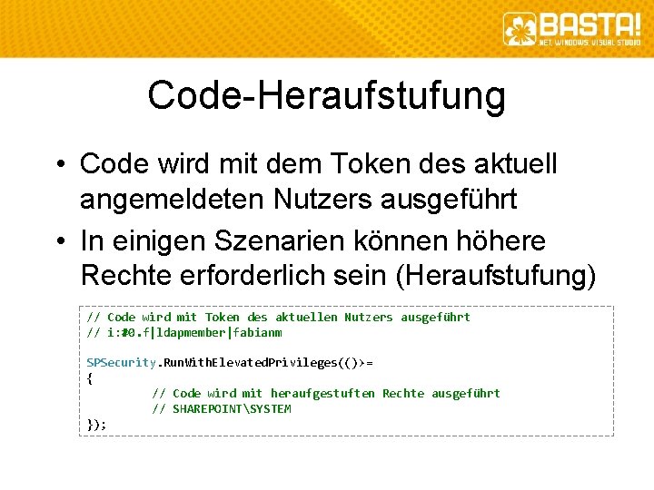Code-Heraufstufung • Code wird mit dem Token des aktuell angemeldeten Nutzers ausgeführt • In