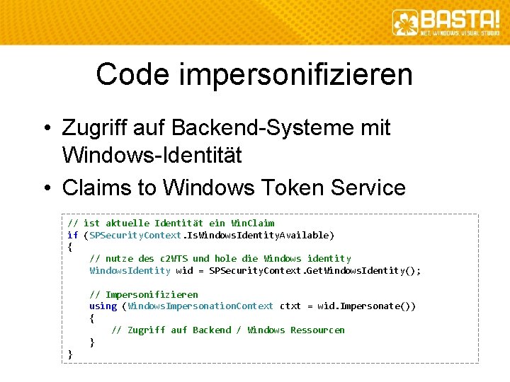 Code impersonifizieren • Zugriff auf Backend-Systeme mit Windows-Identität • Claims to Windows Token Service