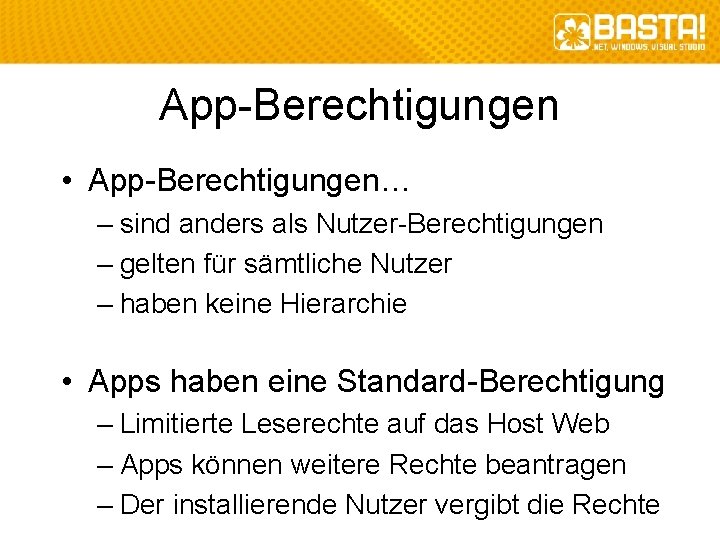 App-Berechtigungen • App-Berechtigungen… – sind anders als Nutzer-Berechtigungen – gelten für sämtliche Nutzer –