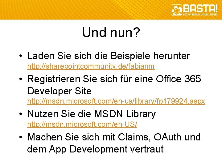 Und nun? • Laden Sie sich die Beispiele herunter http: //sharepointcommunity. de/fabianm • Registrieren