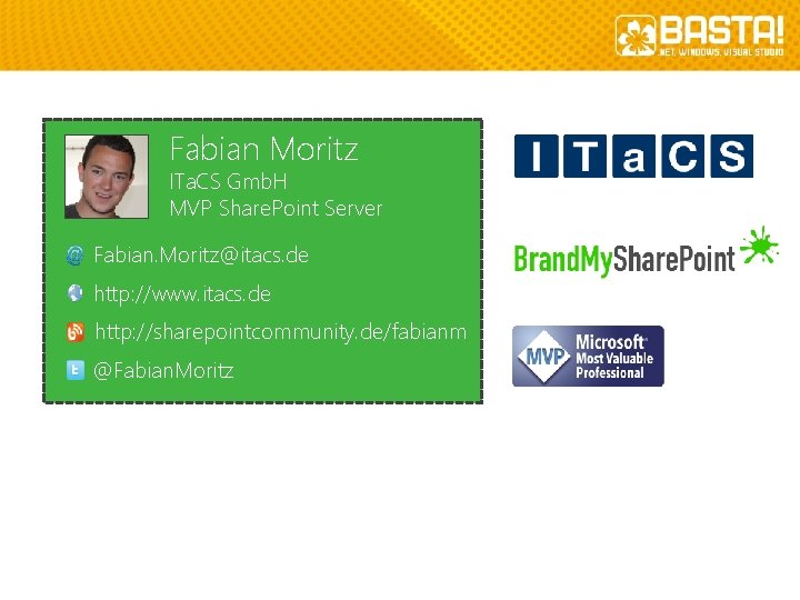 Fabian Moritz ITa. CS Gmb. H MVP Share. Point Server Fabian. Moritz@itacs. de http: