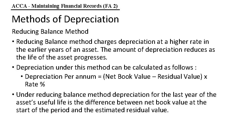 ACCA - Maintaining Financial Records (FA 2) Methods of Depreciation Reducing Balance Method •
