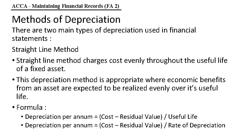 ACCA - Maintaining Financial Records (FA 2) Methods of Depreciation There are two main