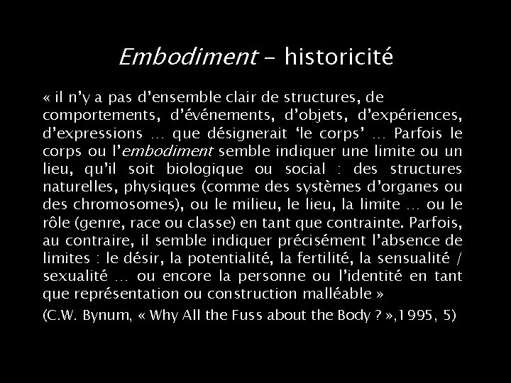 Embodiment - historicité « il n’y a pas d’ensemble clair de structures, de comportements,