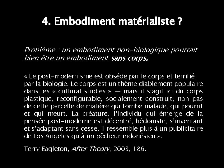 4. Embodiment matérialiste ? Problème : un embodiment non-biologique pourrait bien être un embodiment