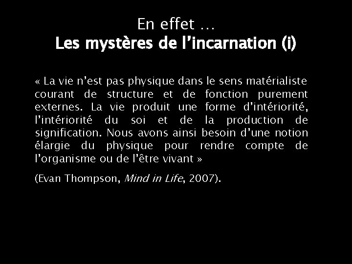 En effet … Les mystères de l’incarnation (i) « La vie n’est pas physique