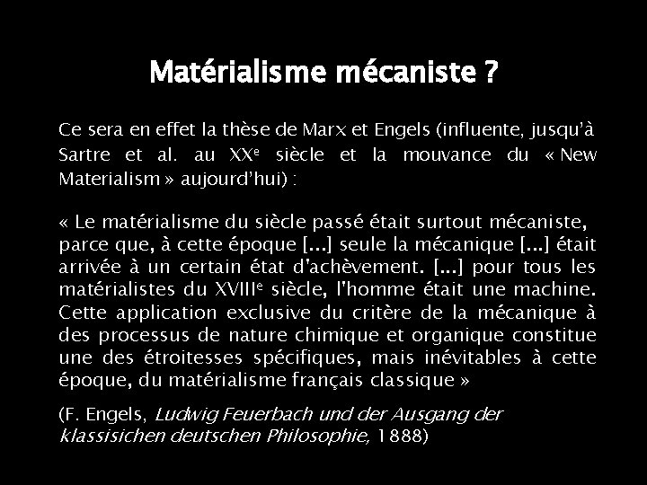 Matérialisme mécaniste ? Ce sera en effet la thèse de Marx et Engels (influente,