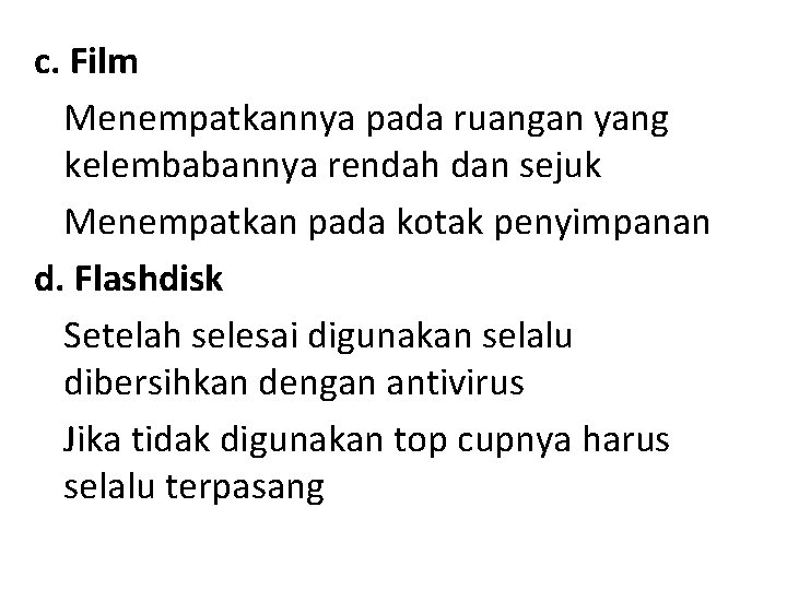 c. Film Menempatkannya pada ruangan yang kelembabannya rendah dan sejuk Menempatkan pada kotak penyimpanan c. Film Menempatkannya pada ruangan yang kelembabannya rendah dan sejuk Menempatkan pada kotak penyimpanan