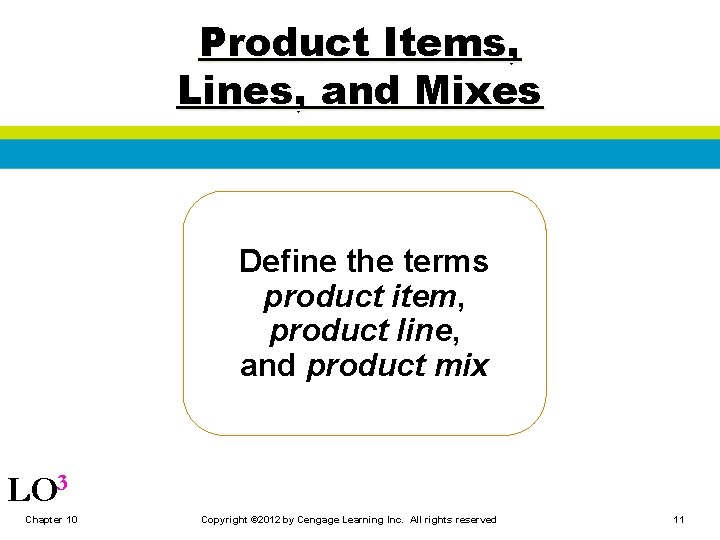 Product Items, Lines, and Mixes Define the terms product item, product line, and product