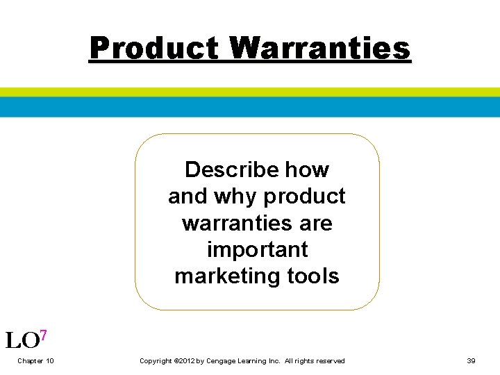 Product Warranties Describe how and why product warranties are important marketing tools LO 7