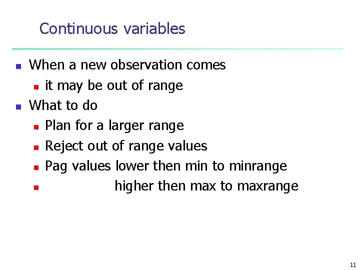 Continuous variables n n When a new observation comes n it may be out