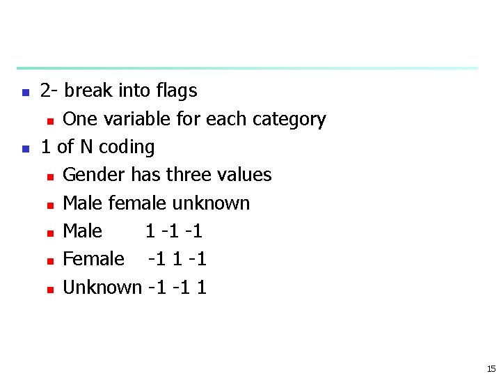 n n 2 - break into flags n One variable for each category 1