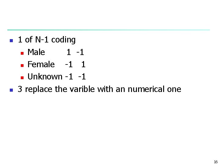 n n 1 of N-1 coding n Male 1 -1 n Female -1 1