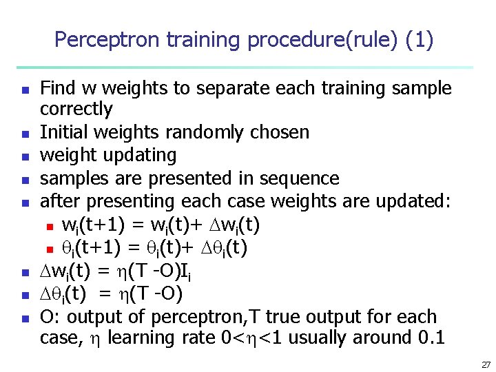 Perceptron training procedure(rule) (1) n n n n Find w weights to separate each