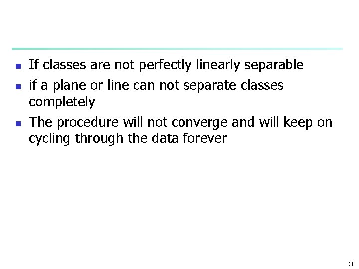 n n n If classes are not perfectly linearly separable if a plane or