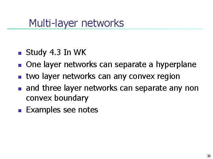 Multi-layer networks n n n Study 4. 3 In WK One layer networks can