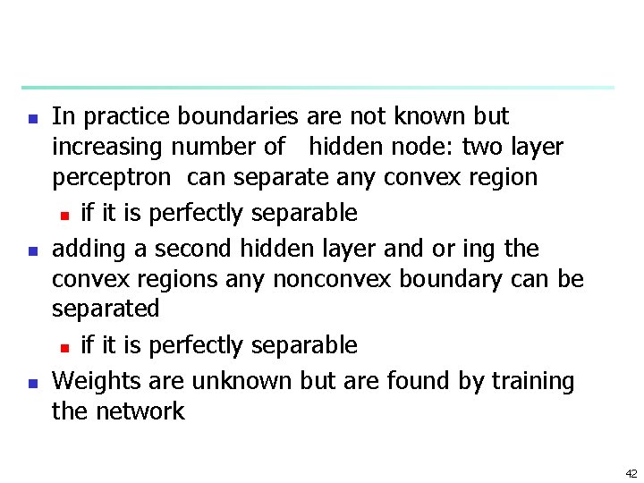 n n n In practice boundaries are not known but increasing number of hidden