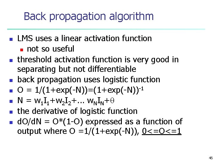 Back propagation algorithm n n n n LMS uses a linear activation function n