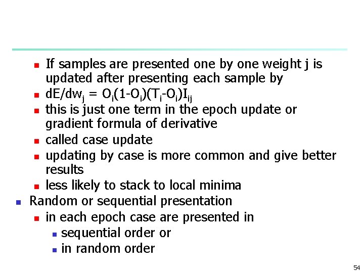 If samples are presented one by one weight j is updated after presenting each