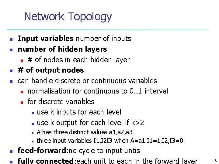Network Topology n n Input variables number of inputs number of hidden layers n