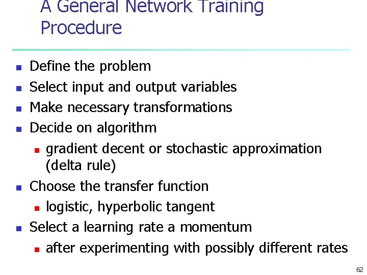 A General Network Training Procedure n n n Define the problem Select input and