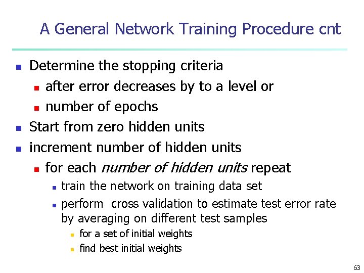 A General Network Training Procedure cnt n n n Determine the stopping criteria n