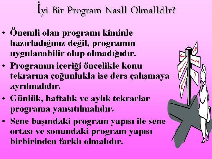 İyi Bir Program Nasıl Olmalıdır? • Önemli olan programı kiminle hazırladığınız değil, programın uygulanabilir