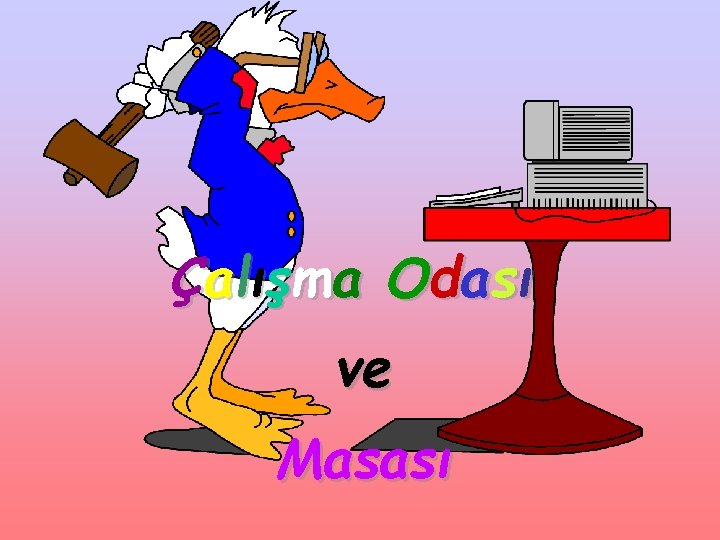 Ç a l ış m a Od a s ı ve Masası 