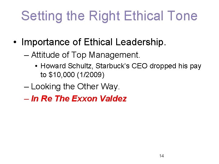 Setting the Right Ethical Tone • Importance of Ethical Leadership. – Attitude of Top