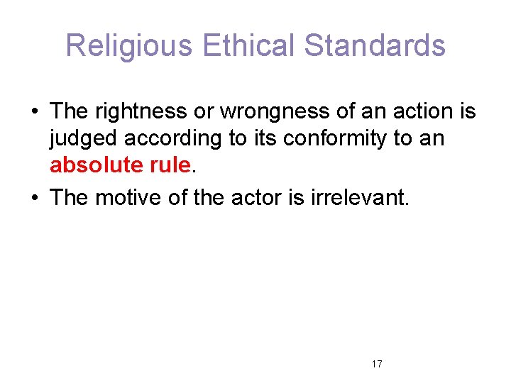 Religious Ethical Standards • The rightness or wrongness of an action is judged according