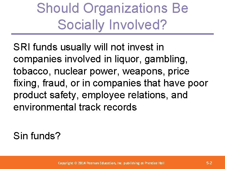 Should Organizations Be Socially Involved? SRI funds usually will not invest in companies involved