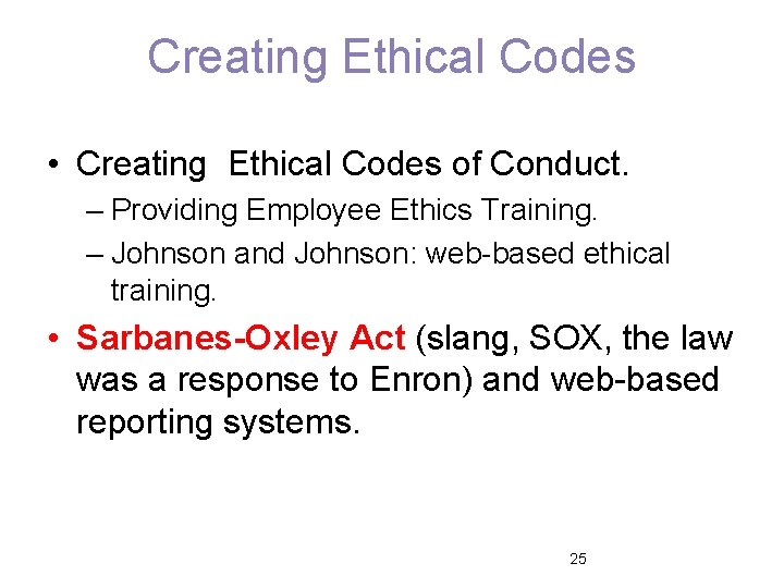 Creating Ethical Codes • Creating Ethical Codes of Conduct. – Providing Employee Ethics Training.