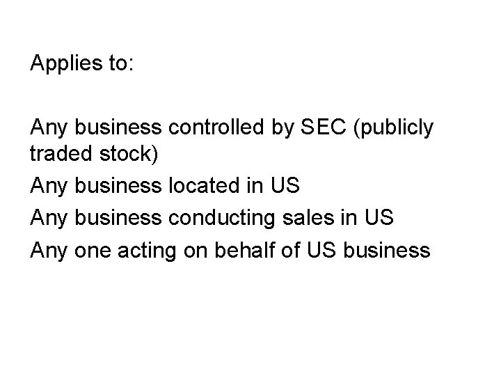 Applies to: Any business controlled by SEC (publicly traded stock) Any business located in