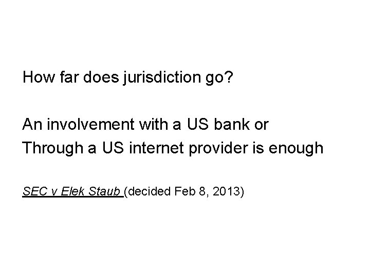 How far does jurisdiction go? An involvement with a US bank or Through a