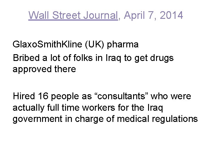 Wall Street Journal, April 7, 2014 Glaxo. Smith. Kline (UK) pharma Bribed a lot