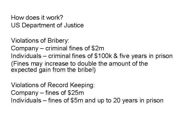 How does it work? US Department of Justice Violations of Bribery: Company – criminal