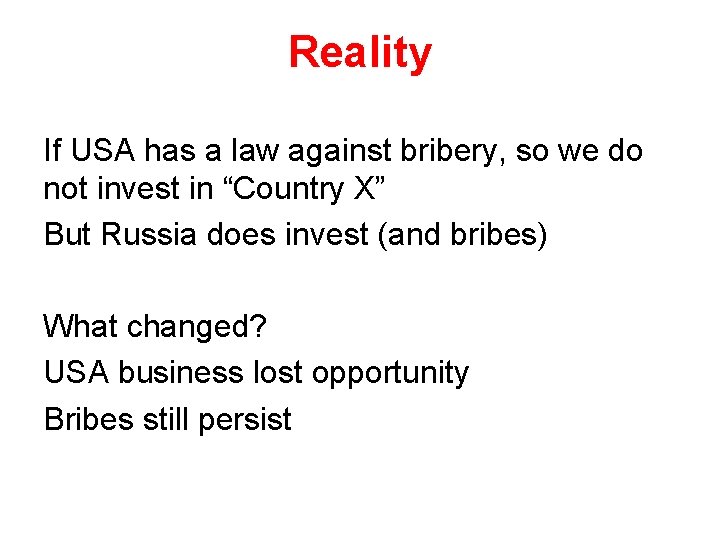 Reality If USA has a law against bribery, so we do not invest in