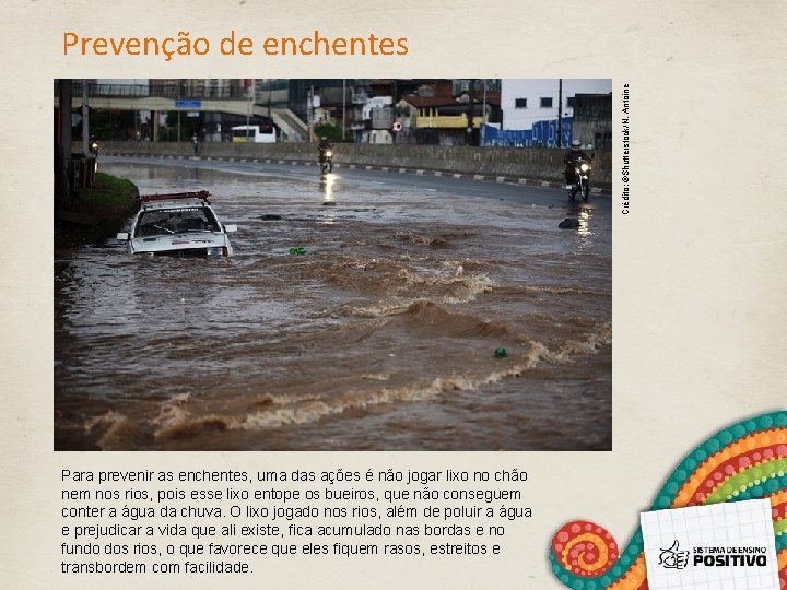 Crédito: ©Shutterstock/N. Antoine Prevenção de enchentes Para prevenir as enchentes, uma das ações é