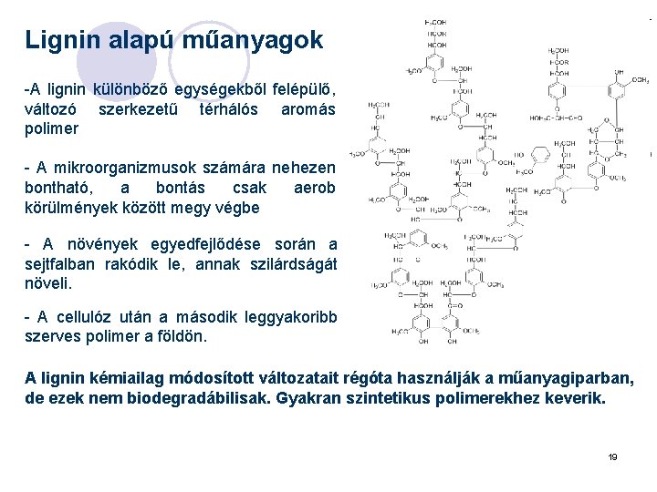 Lignin alapú műanyagok -A lignin különböző egységekből felépülő, változó szerkezetű térhálós aromás polimer -