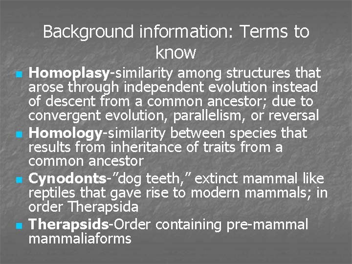 Background information: Terms to know n n Homoplasy-similarity among structures that arose through independent