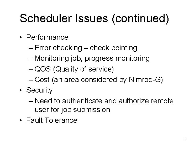 Scheduler Issues (continued) • Performance – Error checking – check pointing – Monitoring job,